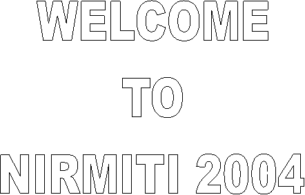 WELCOME
TO
NIRMITI 2004